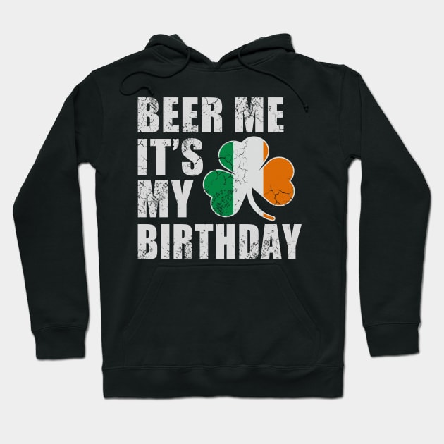 Beer Me It's My Birthday Irish St Patrick's Day Hoodie by E